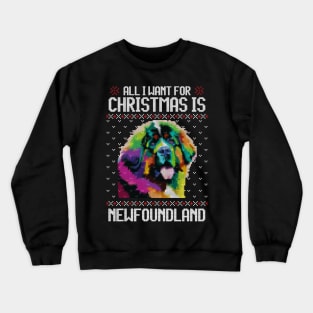 All I Want for Christmas is Newfoundland - Christmas Gift for Dog Lover Crewneck Sweatshirt